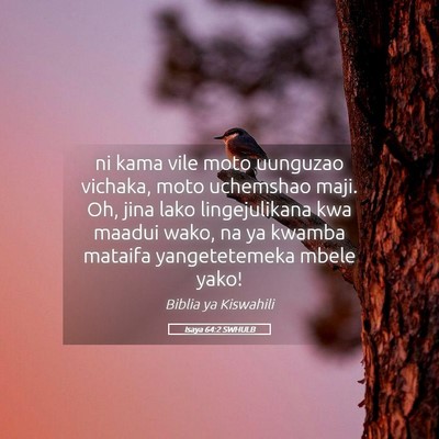 Picture 05 - Isaya 64:2 SWHULB - ni kama vile moto uunguzao vichaka, moto - Bible Verse Picture