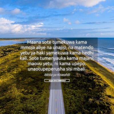 Picture 05 - Isaya 64:6 SWHULB - Maana sote tumekuwa kama mmoja aliye na unajisi, - Bible Verse Picture