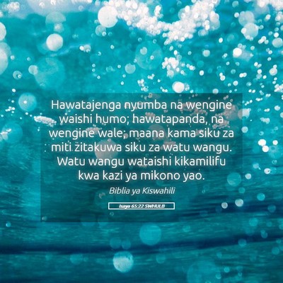 Picture 05 - Isaya 65:22 SWHULB - Hawatajenga nyumba na wengine waishi humo; - Bible Verse Picture