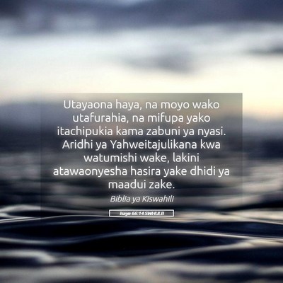 Picture 05 - Isaya 66:14 SWHULB - Utayaona haya, na moyo wako utafurahia, na mifupa - Bible Verse Picture
