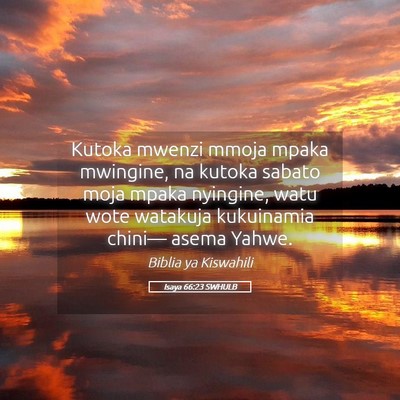 Picture 05 - Isaya 66:23 SWHULB - Kutoka mwenzi mmoja mpaka mwingine, na kutoka - Bible Verse Picture