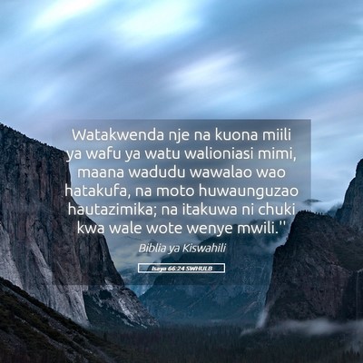Picture 05 - Isaya 66:24 SWHULB - Watakwenda nje na kuona miili ya wafu ya watu - Bible Verse Picture