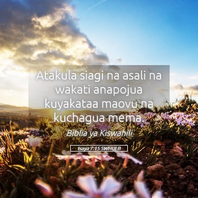 Picture 05 - Isaya 7:15 SWHULB - Atakula siagi na asali na wakati anapojua - Bible Verse Picture