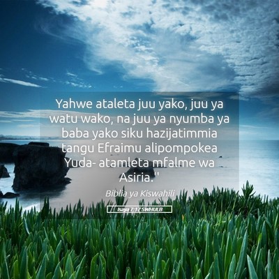 Picture 05 - Isaya 7:17 SWHULB - Yahwe ataleta juu yako, juu ya watu wako, na juu - Bible Verse Picture