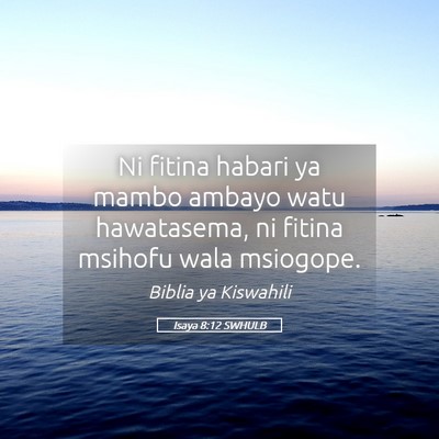 Picture 05 - Isaya 8:12 SWHULB - Ni fitina habari ya mambo ambayo watu hawatasema, - Bible Verse Picture