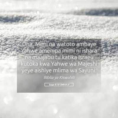 Picture 05 - Isaya 8:18 SWHULB - Ona, Mimi na watoto ambaye Yahwe amenipa mimi ni - Bible Verse Picture