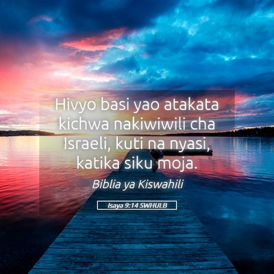 Picture 05 - Isaya 9:14 SWHULB - Hivyo basi yao atakata kichwa nakiwiwili cha - Bible Verse Picture