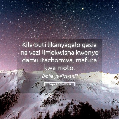 Picture 05 - Isaya 9:5 SWHULB - Kila buti likanyagalo gasia na vazi limekwisha - Bible Verse Picture