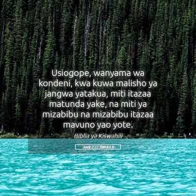 Picture 05 - Joeli 2:22 SWHULB - Usiogope, wanyama wa kondeni, kwa kuwa malisho ya - Bible Verse Picture