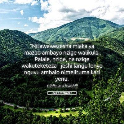 Picture 05 - Joeli 2:25 SWHULB - “Nitawawezesha miaka ya mazao ambayo nzige - Bible Verse Picture