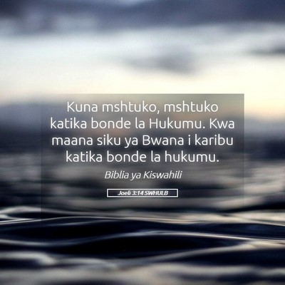 Picture 05 - Joeli 3:14 SWHULB - Kuna mshtuko, mshtuko katika bonde la Hukumu. Kwa - Bible Verse Picture