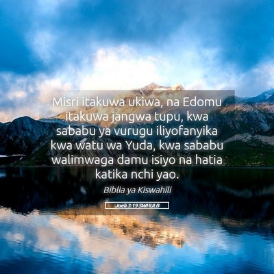 Picture 05 - Joeli 3:19 SWHULB - Misri itakuwa ukiwa, na Edomu itakuwa jangwa - Bible Verse Picture