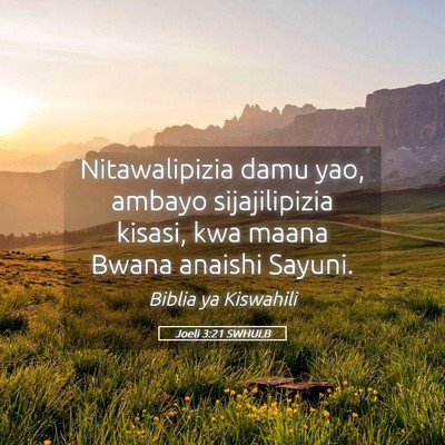 Picture 05 - Joeli 3:21 SWHULB - Nitawalipizia damu yao, ambayo sijajilipizia - Bible Verse Picture