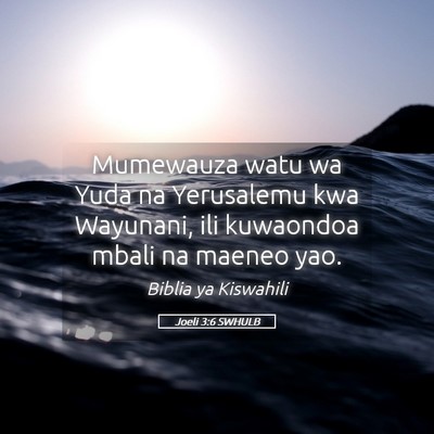 Picture 05 - Joeli 3:6 SWHULB - Mumewauza watu wa Yuda na Yerusalemu kwa - Bible Verse Picture