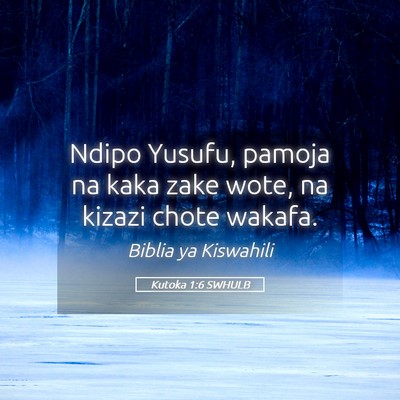 Picture 05 - Kutoka 1:6 SWHULB - Ndipo Yusufu, pamoja na kaka zake wote, na kizazi - Bible Verse Picture