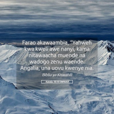 Picture 05 - Kutoka 10:10 SWHULB - Farao akawaambia, “Yahweh kwa kweli awe nanyi, - Bible Verse Picture