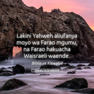 Picture 05 - Kutoka 10:20 SWHULB - Lakini Yahweh aliufanya moyo wa Farao mgumu, na - Bible Verse Picture
