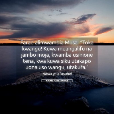 Picture 05 - Kutoka 10:28 SWHULB - Farao alimwambia Musa, “Toka kwangu! Kuwa - Bible Verse Picture
