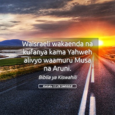Picture 05 - Kutoka 12:28 SWHULB - Waisraeli wakaenda na kufanya kama Yahweh alivyo - Bible Verse Picture