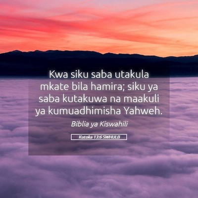 Picture 05 - Kutoka 13:6 SWHULB - Kwa siku saba utakula mkate bila hamira; siku ya - Bible Verse Picture