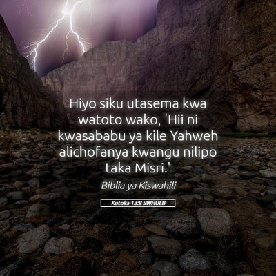 Picture 05 - Kutoka 13:8 SWHULB - Hiyo siku utasema kwa watoto wako, 'Hii ni - Bible Verse Picture