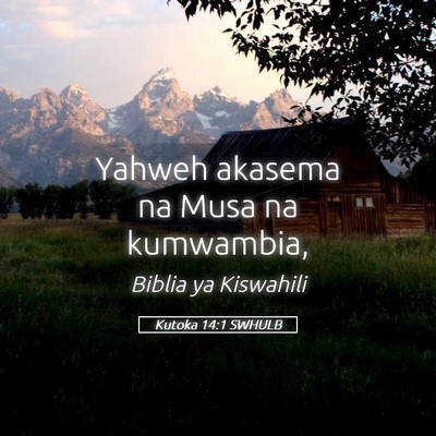 Picture 05 - Kutoka 14:1 SWHULB - Yahweh akasema na Musa na - Bible Verse Picture