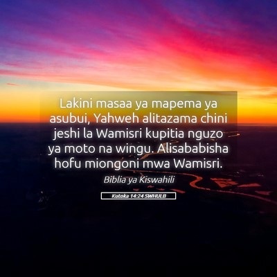 Picture 05 - Kutoka 14:24 SWHULB - Lakini masaa ya mapema ya asubui, Yahweh - Bible Verse Picture