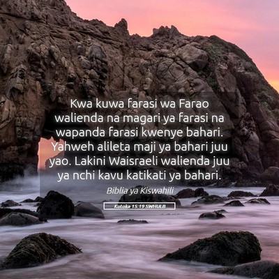 Picture 05 - Kutoka 15:19 SWHULB - Kwa kuwa farasi wa Farao walienda na magari ya - Bible Verse Picture