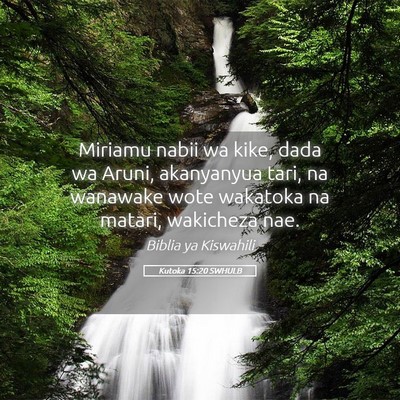 Picture 05 - Kutoka 15:20 SWHULB - Miriamu nabii wa kike, dada wa Aruni, akanyanyua - Bible Verse Picture