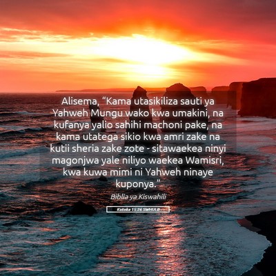 Picture 05 - Kutoka 15:26 SWHULB - Alisema, “Kama utasikiliza sauti ya Yahweh - Bible Verse Picture