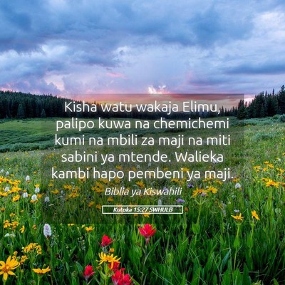 Picture 05 - Kutoka 15:27 SWHULB - Kisha watu wakaja Elimu, palipo kuwa na - Bible Verse Picture