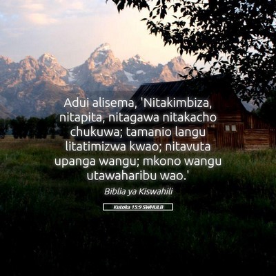 Picture 05 - Kutoka 15:9 SWHULB - Adui alisema, 'Nitakimbiza, nitapita, nitagawa - Bible Verse Picture