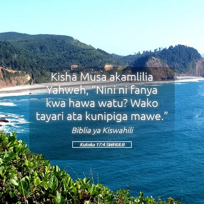 Picture 05 - Kutoka 17:4 SWHULB - Kisha Musa akamlilia Yahweh, “Nini ni fanya kwa - Bible Verse Picture