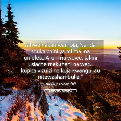 Picture 05 - Kutoka 19:24 SWHULB - Yahweh akamwambia, Nenda, shuka chini ya mlima, - Bible Verse Picture