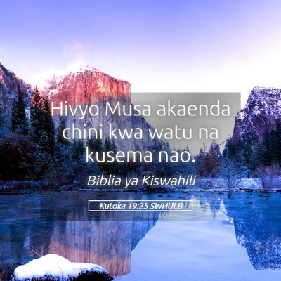Picture 05 - Kutoka 19:25 SWHULB - Hivyo Musa akaenda chini kwa watu na kusema - Bible Verse Picture