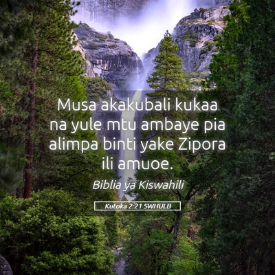 Picture 05 - Kutoka 2:21 SWHULB - Musa akakubali kukaa na yule mtu ambaye pia - Bible Verse Picture
