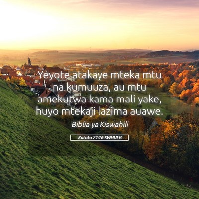 Picture 05 - Kutoka 21:16 SWHULB - Yeyote atakaye mteka mtu na kumuuza, au mtu - Bible Verse Picture