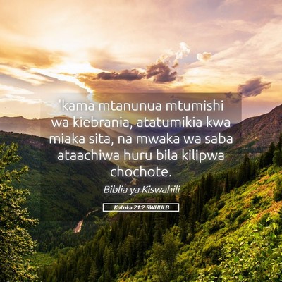 Picture 05 - Kutoka 21:2 SWHULB - 'kama mtanunua mtumishi wa kiebrania, atatumikia - Bible Verse Picture