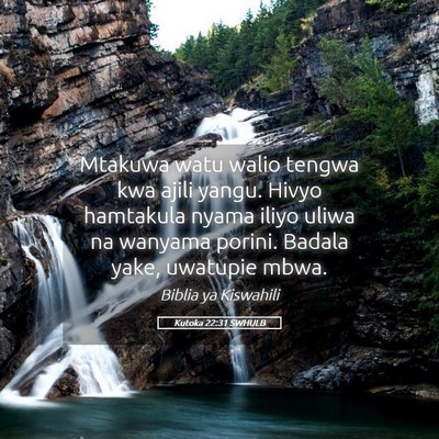 Picture 05 - Kutoka 22:31 SWHULB - Mtakuwa watu walio tengwa kwa ajili yangu. Hivyo - Bible Verse Picture