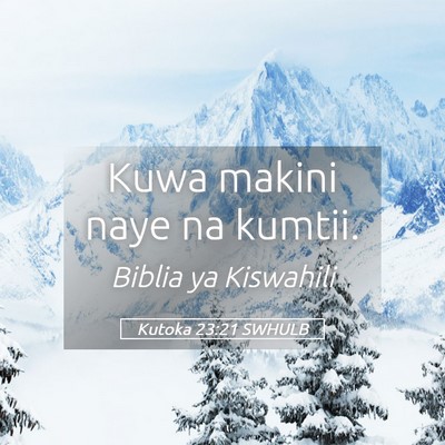 Picture 05 - Kutoka 23:21 SWHULB - Kuwa makini naye na - Bible Verse Picture
