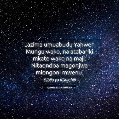 Picture 05 - Kutoka 23:25 SWHULB - Lazima umuabudu Yahweh Mungu wako, na atabariki - Bible Verse Picture
