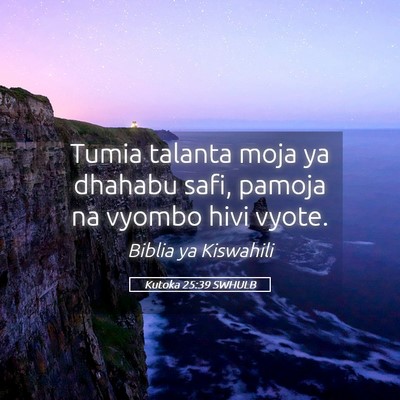 Picture 05 - Kutoka 25:39 SWHULB - Tumia talanta moja ya dhahabu safi, pamoja na - Bible Verse Picture
