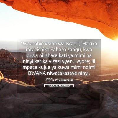 Picture 05 - Kutoka 31:13 SWHULB - “Waambie wana wa Israeli, 'Hakika mtazishika - Bible Verse Picture