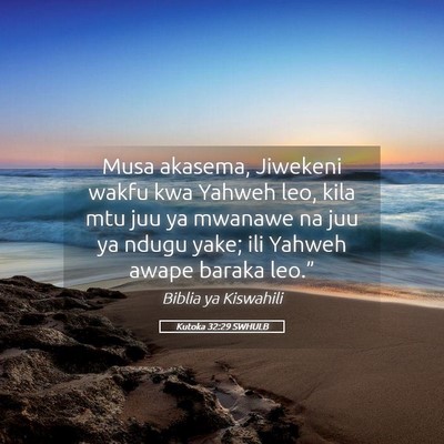 Picture 05 - Kutoka 32:29 SWHULB - Musa akasema, Jiwekeni wakfu kwa Yahweh leo, kila - Bible Verse Picture