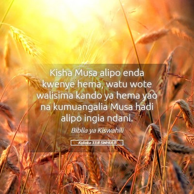 Picture 05 - Kutoka 33:8 SWHULB - Kisha Musa alipo enda kwenye hema, watu wote - Bible Verse Picture