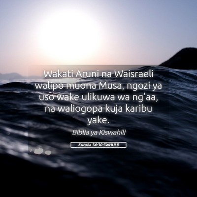 Picture 05 - Kutoka 34:30 SWHULB - Wakati Aruni na Waisraeli walipo muona Musa, - Bible Verse Picture