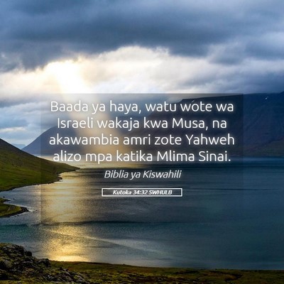 Picture 05 - Kutoka 34:32 SWHULB - Baada ya haya, watu wote wa Israeli wakaja kwa - Bible Verse Picture