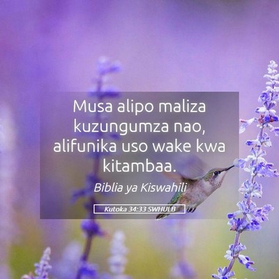 Picture 05 - Kutoka 34:33 SWHULB - Musa alipo maliza kuzungumza nao, alifunika uso - Bible Verse Picture