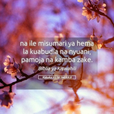 Picture 05 - Kutoka 35:18 SWHULB - na ile misumari ya hema la kuabudia na nyuani, - Bible Verse Picture