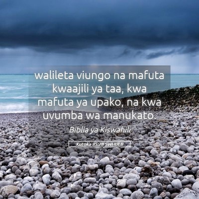 Picture 05 - Kutoka 35:28 SWHULB - walileta viungo na mafuta kwaajili ya taa, kwa - Bible Verse Picture
